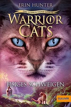 Warrior Cats - Das gebrochene Gesetz - Eisiges Schweigen: Staffel VII, Band 2 by Erin Hunter, Erin Hunter