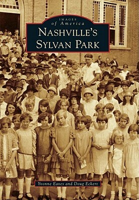Nashville's Sylvan Park by Yvonne Eaves, Doug Eckert