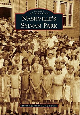 Nashville's Sylvan Park by Doug Eckert, Yvonne Eaves