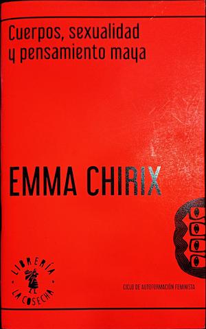 Cuerpos, sexualidad y pensamiento maya by Emma Chirix