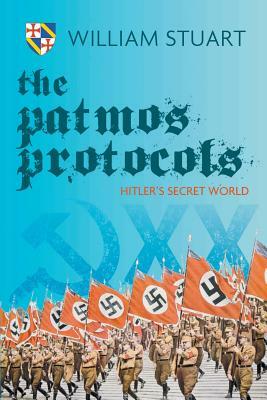 The Patmos Protocol; Hitler's Secret World by William Stuart