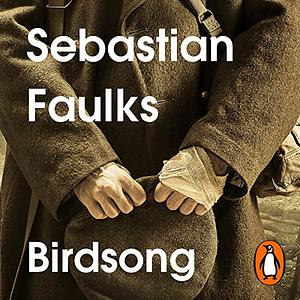 Birdsong: A Novel of Love and War by Sebastian Faulks