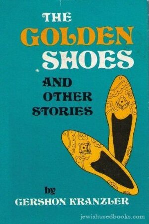 Golden Shoes and Other Stories by Yocheved Segal, Gershon Kranzler