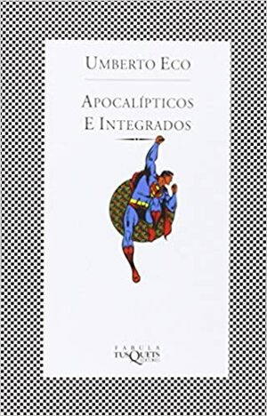 Apocalípticos e Integrados by Umberto Eco
