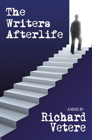 The Writers Afterlife by Peter Carlaftes, Richard Vetere