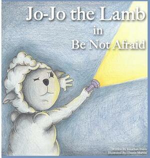 Jo-Jo the Lamb: Be not Afraid by Jonathan Bates