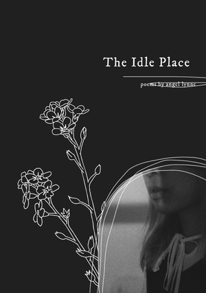 The Idle Place by Angel Lynne