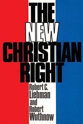 The New Christian Right: Mobilization and Legitimation by Robert C. Liebman, Robert Wuthnow