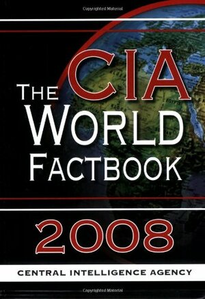 The CIA World Fact Book 2008 by Central Intelligence Agency