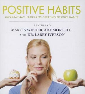 Positive Habits: Breaking Bad Habits and Creating Positive Habits by Made for Success