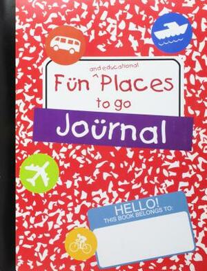 Fun and Educational Places to Go Journal by Susan Peterson