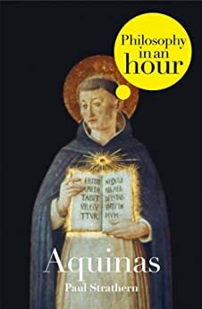 Thomas Aquinas: Philosophy in an Hour by Paul Strathern
