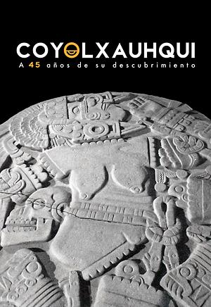 Coyolxauhqui: a 45 años de su descubrimiento by Eduardo Matos Moctezuma, Patricia Ledesma Bouchan, Vanessa Isela Juárez Evangelista