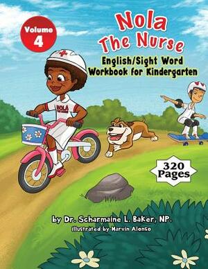 Nola The Nurse(R) English & Sight Words For Kindergarten Vol. 4 by Scharmaine L. Baker