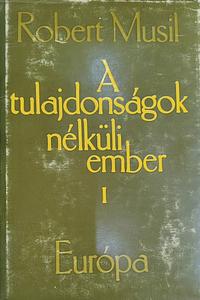 “A” tulajdonságok nélküli ember, Volume 1 by Robert Musil, Robert Musil