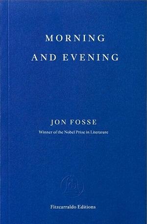 Morning and Evening by Jon Fosse