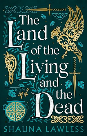 The Land of the Living and the Dead by Shauna Lawless