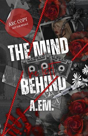 The Mind He Left Behind  by A. eM.