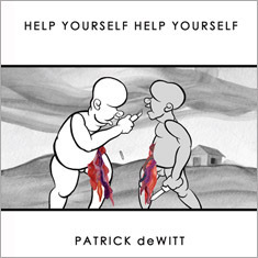 Help Yourself Help Yourself by Patrick deWitt