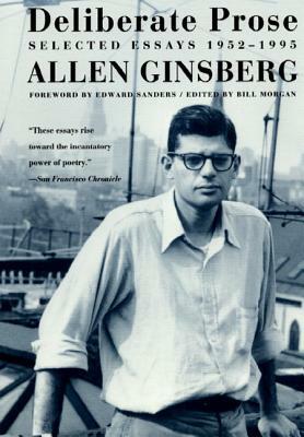 Deliberate Prose: Selected Essays 1952-1995 by Allen Ginsberg