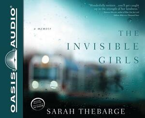 The Invisible Girls: A Memoir by Sarah Thebarge