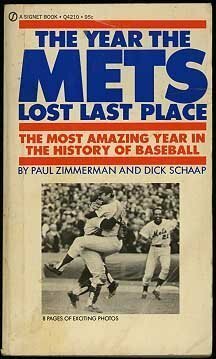 The Year The Mets Lost Last Place by Paul Zimmerman, Dick Schaap