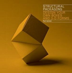 Structural Packaging: Design your own Boxes and 3D Forms (Paper engineering for designers and students) by Paul Jackson