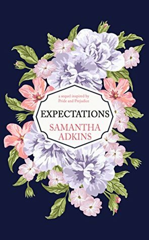 Expectations: A Sequel Inspired by Pride and Prejudice by Samantha Adkins