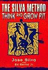 The Silva Method: Think and Grow Fit by José Silva