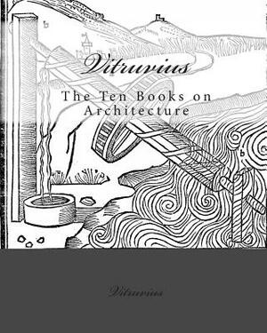 Vitruvius: The Ten Books on Architecture by Vitruvius