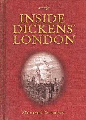 Inside Dickens' London by Michael Paterson