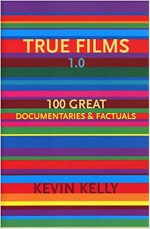 True Films 1.0 by Kevin Kelly