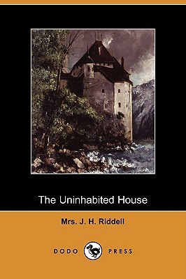 The Uninhabited House (Dodo Press) by J. H. Riddell