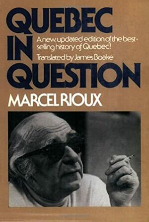 Quebec in Question by Marcel Rioux, James Boake