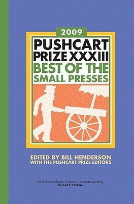 Pushcart Prize XXXIII: Best of the Small Presses by Katie Chase, Bill Henderson