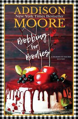 Bobbing for Bodies: A Cozy Mystery by Addison Moore