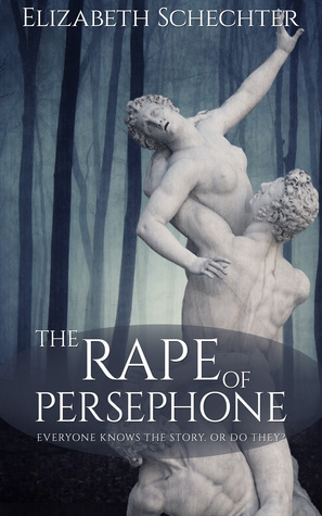 The Rape of Persephone by Elizabeth Schechter
