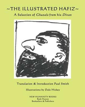The Illustrated Hafiz - A Selection of Ghazals from his Divan by Hafiz