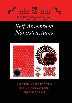 Self-Assembled Nanostructures by Jun Liu, Jin Zhang, Zhong-Lin Wang