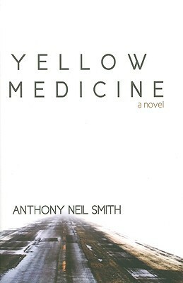 Yellow Medicine by Anthony Neil Smith