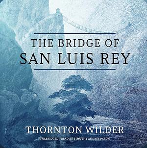 The Bridge of San Luis Rey by Thornton Wilder