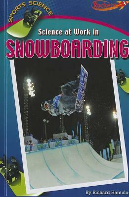 Science at Work in Snowboarding by Richard Hantula