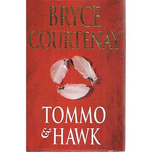 Tommo &amp; Hawk by Bryce Courtenay