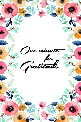 One minute for Gratitude: Sub # 52 Week Inspirational Guide Positivity Diary for a Happier You in Just One Minutes a Day with Gratitude - Vol3 by Kathy Brown