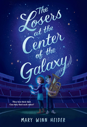 The Losers at the Center of the Galaxy by Mary Winn Heider