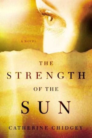 The Strength of the Sun by Catherine Chidgey