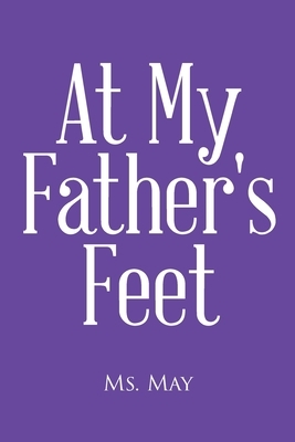 At My Father's Feet by May