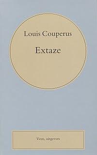 Extaze: Een boek van geluk by Louis Couperus