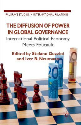 The Diffusion of Power in Global Governance: International Political Economy Meets Foucault by 