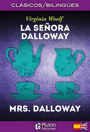 La señora Dalloway / Mrs. Dalloway by Virginia Woolf, Benjamin Briggent